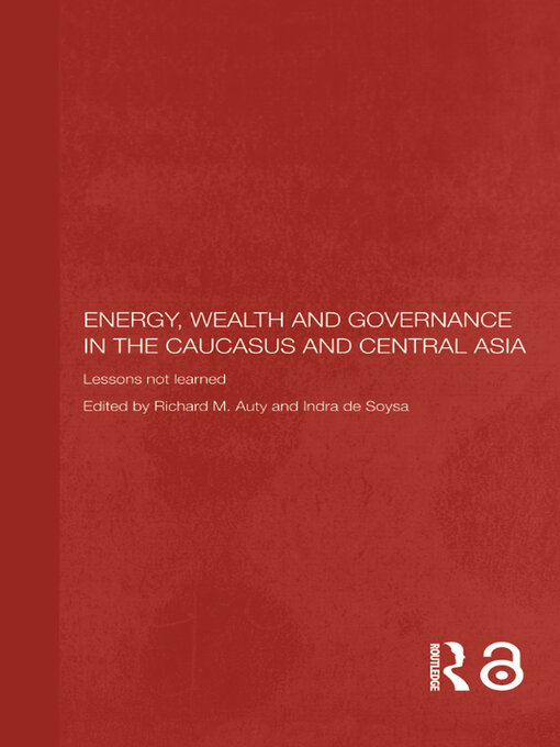 Title details for Energy, Wealth and Governance in the Caucasus and Central Asia by Richard Auty - Available